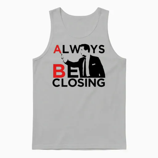 Always Be Closing Motivational Funny Salesman Gift Unisex Tank Top in Ash