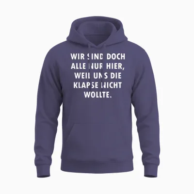 Wir Sind Doch Alle Nur Hier Weil Uns Die Klapse Nicht Wollte Unisex Hoodie - Heather Sport Dark Navy