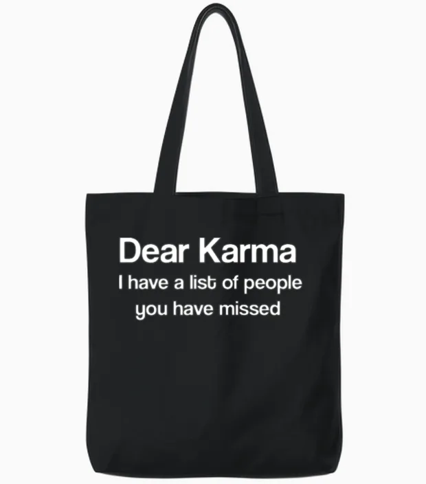 Dear Karma Funny Saying - Memes & Humor Tote Bags in Black