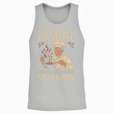 I've Cooked for People I Should Have Poisoned Unisex Tank Top - Ash