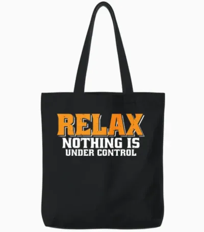 Relax, Nothing Is Under Control 34 Tote Bags - Black