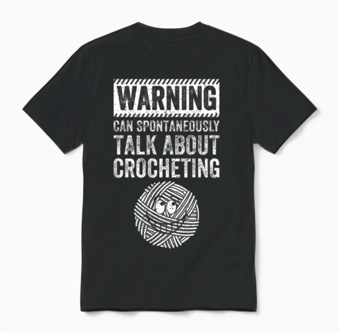 Warning Can Spontaneously Talk About Crocheting Unisex T-Shirt in Black