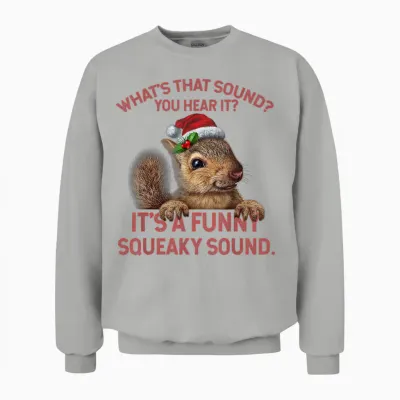 It's a Funny Squeaky Sound Christmas Squirrel Unisex Sweatshirt - Ash
