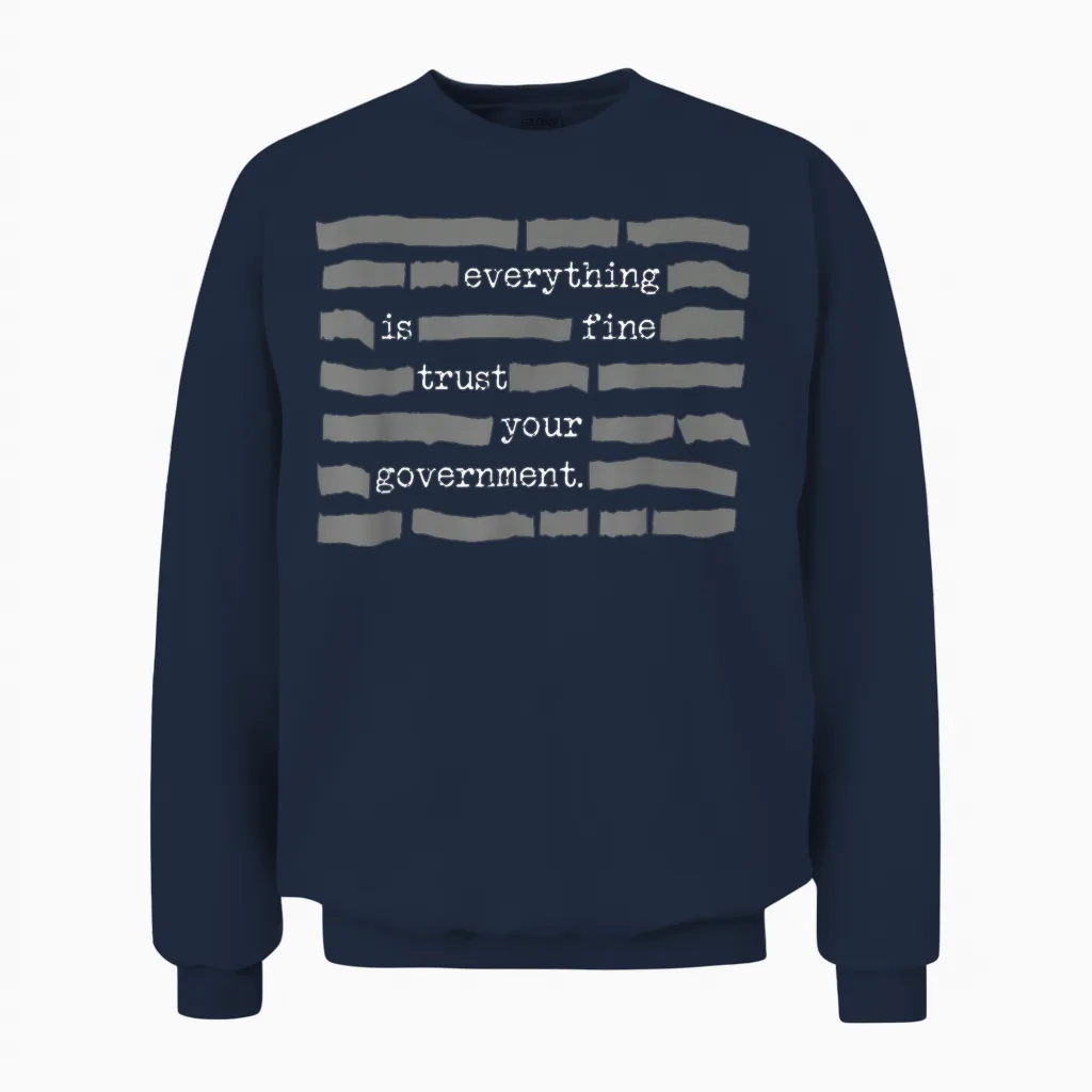 Everything Is Fine Trust Your Government Unisex Sweatshirt in Navy