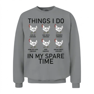 Things I Do in My Spare Time Funny Chickens Gift Unisex Sweatshirt - Sport Grey