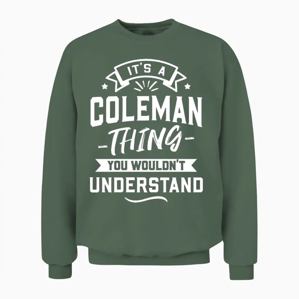 It's a Coleman Thing You Wouldn't Understand Unisex Sweatshirt in Military Green