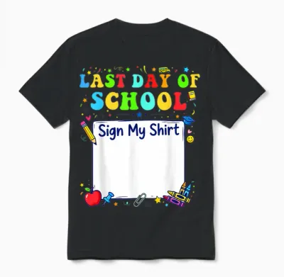 Last Day of School Sign My Shirt Graduation Students Unisex T-Shirt - Black