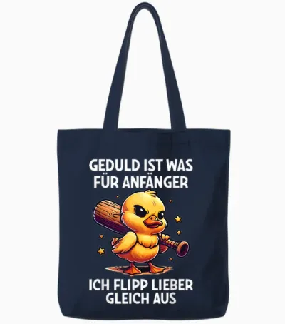 "geduld Ist Für Anfänger Ich Flipp Ggleich Aus Ente Witzig T-Shirt, Black Tote Bags - Navy