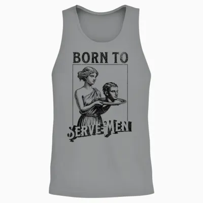 Women Are Born to Serve Men Funny Retro Girls T-Shirt, White Unisex Tank Top - Sport Grey