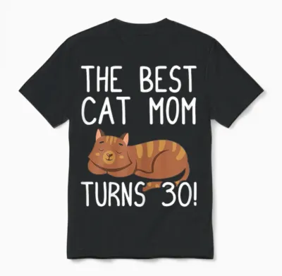 Cute Cat Mom Birthday Design Damen Katze T-Shirt, Schwarz, S, Kurzarm, 30. Geburtstag, Katzen-Motiv Unisex T-Shirt - Black