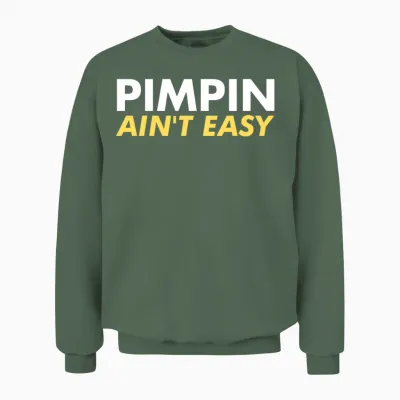Pimpin Ain't Easy Unisex Sweatshirt - Military Green