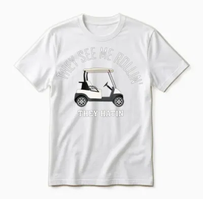 They See Me Rollin They Hatin Funny Golf Unisex T-Shirt - White