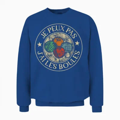 Je Ne Peux Pas J'ai Les Boules Petanque Man Woman Bouliste Unisex Sweatshirt - Royal