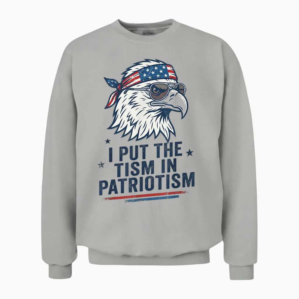 I Put the Tism in Patriotism Eagle Usa Flag 4th July Unisex Sweatshirt in Ash