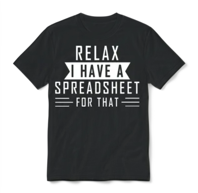 Relax I Have a Spreadsheet for That Unisex T-Shirt - Black