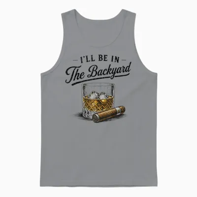 I'll Be in the Backyard Funny Bourbon Cigar Lover Unisex Tank Top - Sport Grey