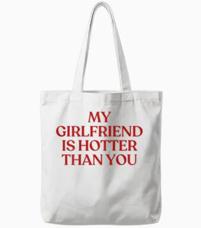 My Girlfriend Is Hotter Than You Y2k Trendy Back Tote Bags - White