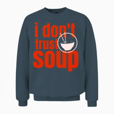 I Don't Trust Soup Movie Quotes Lover Soup Season Unisex Sweatshirt - Dark Heather