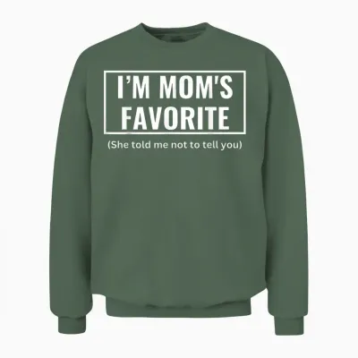 Funny I'm Mom's Favorite for Birthday Anniversary Unisex Sweatshirt - Military Green