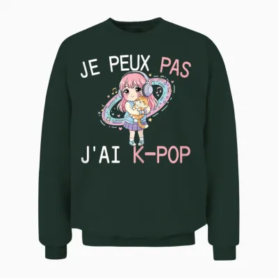 Je Peux Pas J'ai K-Pop Fan Kpop Music Girl K Pop Unisex Sweatshirt - Forest