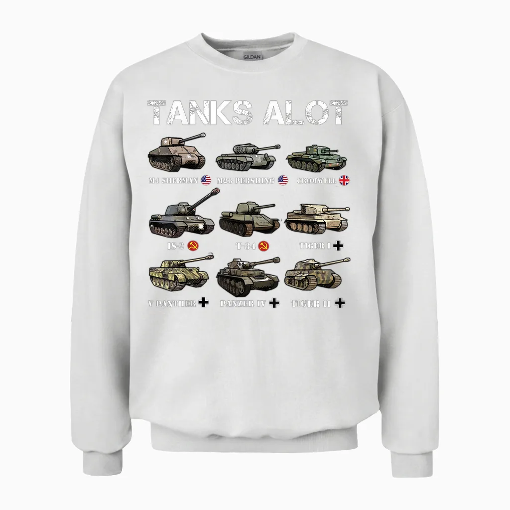 Tanks Alot Funny Tank Joke Ww2 Tanks World War 2 Unisex Sweatshirt in White