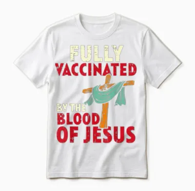 Fully Vaccinated by Blood of Jesus Unisex T-Shirt - White