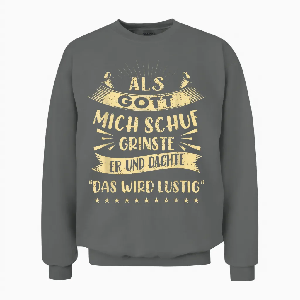T-Shirt with German Text "als Gott Mich Schuf Grinste Er Und Dachte Das Wird " Funny Unisex Sweatshirt in Graphite Heather