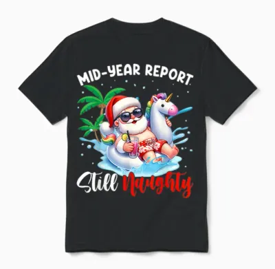 Mid Year Report Still Naughty Funny Christmas in July Santa Unisex T-Shirt - Black
