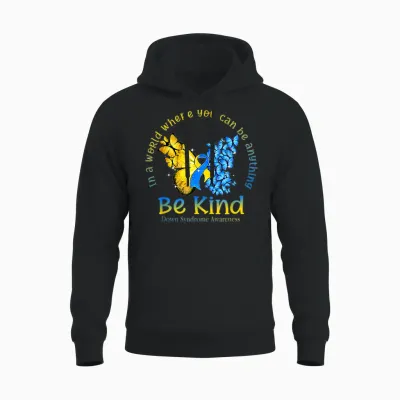In a World Where You Can Be Anything Be Kind Down Syndrome Unisex Hoodie - Black