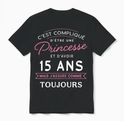 Princess 15 Ans Je Assure Gift Birthday Girl 15 Years T-Shirt, Black Unisex T-Shirt - Black