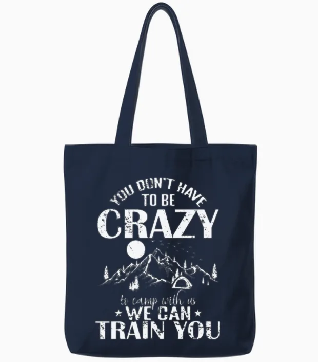 You Don't Have Crazy to Camp with Us Vacation Tote Bags in Navy