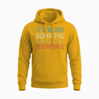 It's Weird Being the Same Age as Old People T-Shirt, Black Unisex Hoodie - Gold