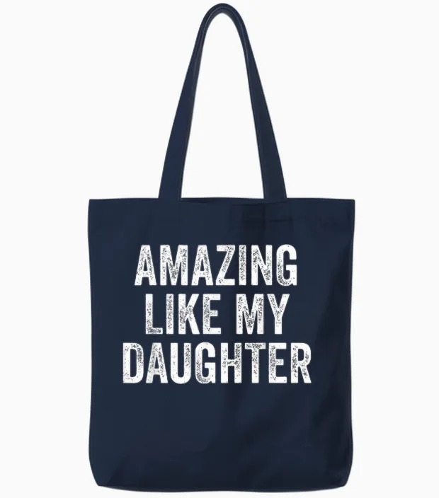 Amazing Like My Daughter Fathers Day Dad Funny Tote Bags in Navy
