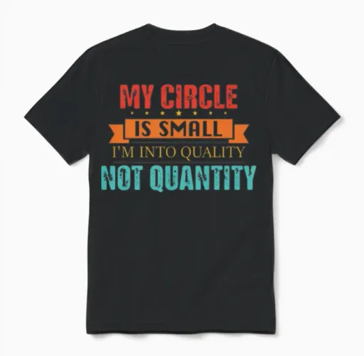 My Circle Is Small I'm into Quality Not Quantity Unisex T-Shirt in Black
