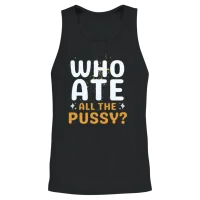 Who Ate All the Pussy Funny Unisex Tank Top - Black – 2