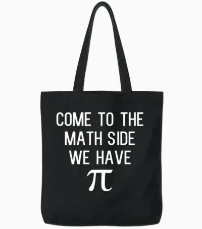 Come to the Math Side We Have Pi Tote Bags - Black