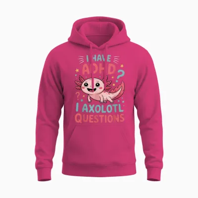 Adhd I Axolotl Funny Neurodiversity Awareness Questions Unisex Hoodie - Heliconia