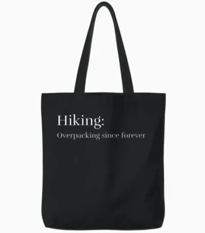 Hiking: Overpacking Since Forever Tote Bags - Black