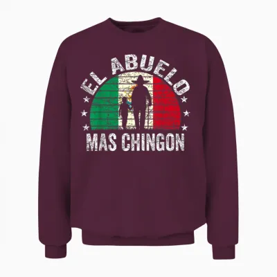 El Abuelo Mas Chingon Mexican Grandpa Cinco De Mayo Unisex Sweatshirt - Maroon