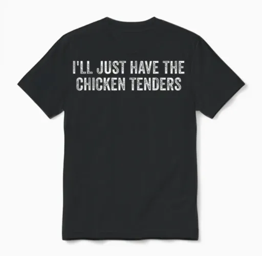 I'll Just Have the Chicken Tenders Unisex T-Shirt in Black