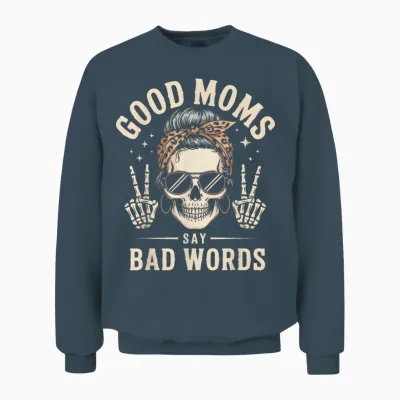 Good Moms Say Bad Words Funny Skeleton Messy Bun Mom Unisex Sweatshirt - Dark Heather