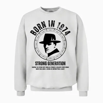 Born in 1974 Strong Generation Unisex Sweatshirt - White