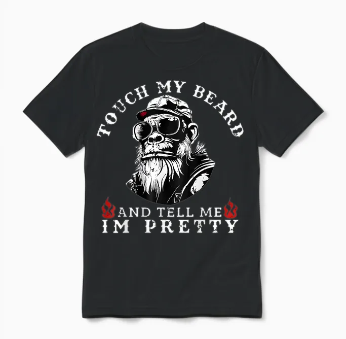Touch My Beard and Tell Me I'm Pretty Monkey Unisex T-Shirt in Black