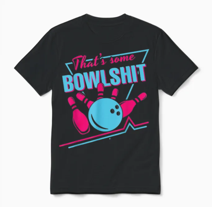 That Some Bowlshit Ball Pins Strike Spilt Funny Bowling Team Unisex T-Shirt in Black