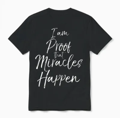 Christian Salvation Quote I Am Proof That Miracles Unisex T-Shirt - Black