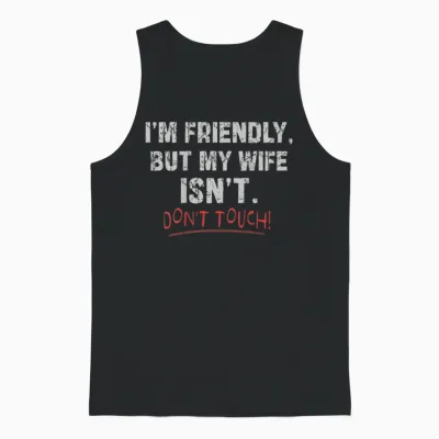 (auf Der Rückseite) I'm Friendly but My Wife Isn't Don't Touch Husband Unisex Tank Top - Black