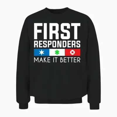First Responder Make It Better Unisex Sweatshirt - Black
