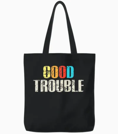 Good Trouble John Lewis Get in Trouble Tote Bags - Black