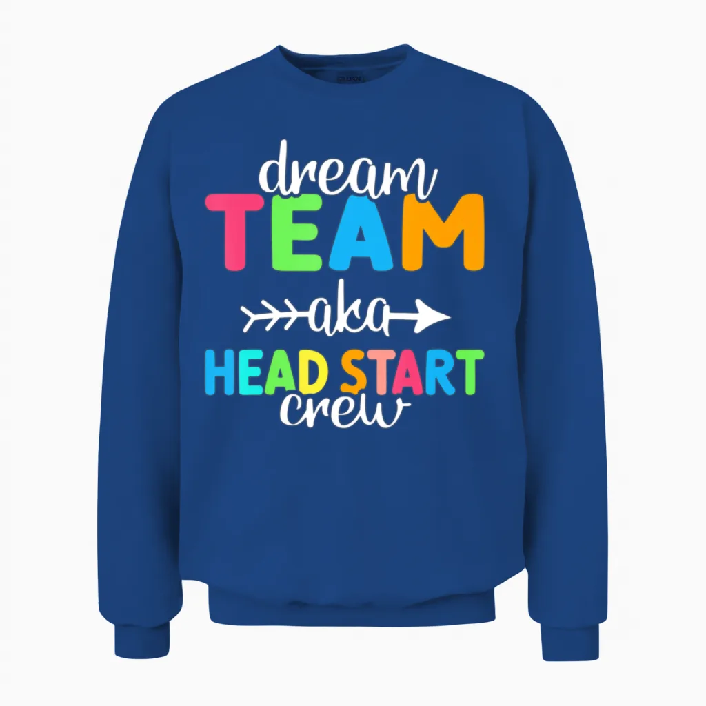 Dream Team Aka Head Start Crew Teacher Preschool Unisex Sweatshirt in Royal