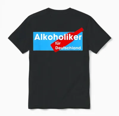 Alcoholiker Für Deutschland T-Shirt, Black, S Unisex T-Shirt - Black